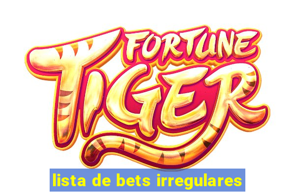 lista de bets irregulares